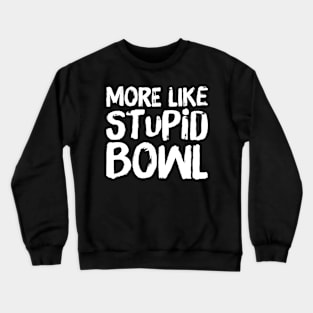 Stupid Bowl Crewneck Sweatshirt